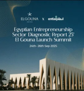 Egyptian Entrepreneurship Sector Diagnostic Report 25 El Gouna Launch Summit