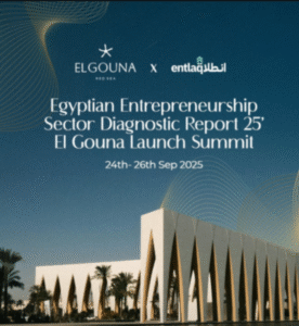 Egyptian Entrepreneurship Sector Diagnostic Report 25 El Gouna Launch Summit